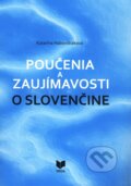 Poučenia a zaujímavosti o slovenčine - Katarína Habovštiaková, 2009