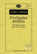 Kniha: Civilizační analýza (Johann Arnason). Filosofia, 2009