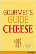 Gourmet&#039;s Guide Cheese - Brigitte Engelmann, Ullmann, 2009