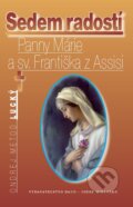 Kniha: Sedem radostí Panny Márie a sv. Františka z Assisi (Ondrej Metod Lucký), 2009