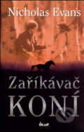 Zaříkávač koní - Nicholas Evans, Ikar CZ, 2005