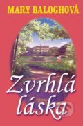 Kniha: Zvrhlá láska (Mary Balogh), 2010