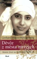 Kniha: Děvče z města mrtvých (Gerhard Haase-Hindenberg). Ikar CZ, 2010