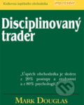 Disciplinovaný trader - Mark Douglas, 2009