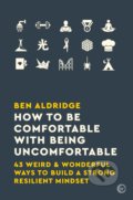 Kniha: How to Be Comfortable with Being Uncomfortable (Ben Aldridge)