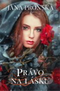 Kniha: Právo na lásku (Jana Pronská), 2020 Kniha: Právo na lásku (Jana Pronská), 2020
