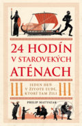 24 hodín v starovekých Aténach - Philip Matyszak, Eastone Books, 2020