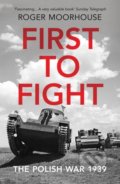 First to Fight - Roger Moorhouse, Vintage, 2020