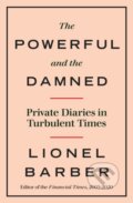 The Powerful and the Damned - Lionel Barber, WH Allen, 2020