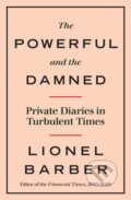 Kniha: The Powerful and the Damned (Lionel Barber). WH Allen, 2020
