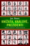 Knížata, králové, prezidenti - Jan Bauer, Moba, 2020