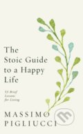 The Stoic Guide to a Happy Life - Massimo Pigliucci, Rider & Co, 2020
