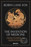 The Invention of Medicine - Robin Lane Fox, Allen Lane, 2020