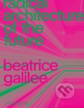 Kniha: Radical Architecture of the Future (Beatrice Galilee)