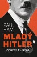 Mladý Hitler - Paul Ham, 2020