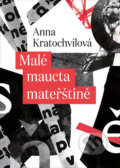 Kniha: Malé maucta mateřštině (Anna Kratochvílová). Pavel Mervart, 2020