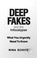 Kniha: Deep Fakes and the Infocalypse (Nina Schick). Octopus Publishing Group, 2020