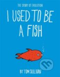 Kniha: I Used to Be a Fish (Tom Sullivan). Hodder Children's Books, 2020
