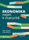 Ekonomika nejen k maturitě - Otto Münch, Petr Klínský, Eduko, 2020