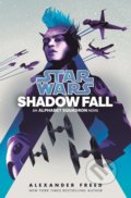 Star Wars: Shadow Fall - Alexander Freed, Century, 2020
