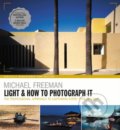 Light & How to Photograph It - Michael Freeman, Ilex, 2020