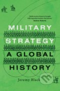 Military Strategy: A Global History - Jeremy Black, Yale University Press, 2020
