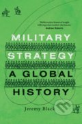 Kniha: Military Strategy: A Global History (Jeremy Black). Yale University Press, 2020