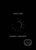 Kniha: About Time: Fashion and Duration (Amanda Garfinkel, Andrew Bolton, Jan Giler Reeder, Jessica Regan a Theodore Martin). Metropolitan Museum of Art, 2020