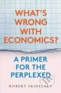 Kniha: What's Wrong with Economics? (Robert Skidelsky). Yale University Press, 2020
