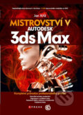 Mistrovství v 3ds Max - Jan Kříž, Computer Press, 2010