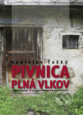 Pivnica plná vlkov - Ladislav Ťažký, Vydavateľstvo Spolku slovenských spisovateľov, 2010