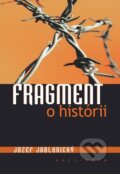 Kniha: Fragment o histórii (Jozef Jablonický). Kalligram, 2010