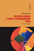 Politická opozice v teorii a středoevropské praxi - Michal Kubát, 2010