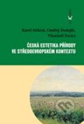 Česká estetika přírody ve středoevropském kontextu - Karel Stibral a kolektív, Dokořán, 2010