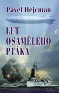 Kniha: Let osamělého ptáka (Pavel Hejcman). Baronet, 2010