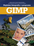 Digitální fotografie v programu GIMP - Lubomír Čevela, Computer Press, 2010