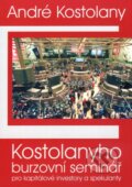 Kniha: Kostolanyho burzovní seminář pro kapitálové investory a spekulanty (André Kostolany), 2007 Kniha: Kostolanyho burzovní seminář pro kapitálové investory a spekulanty (André Kostolany), 2007