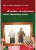 Kniha: Psychologie aktivního způsobu života (Bess H. Marcus a LeighAnna H. Forsyth). Portál, 2010