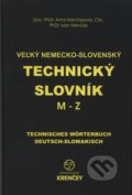 Veľký nemecko-slovenský technický slovník: časť M - Z - Anna Krenčeyová, Ivan Krenčey, 2009