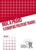 Moc a právo v evropské politické tradici - Jiří Bílý, Aleš Čeněk, 2009