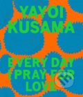 Every Day I Pray for Love - Yayoi Kusama, David Zwirner Books, 2020