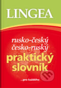 Rusko-český, česko-ruský praktický slovník ...pro každého, Lingea, 2013
