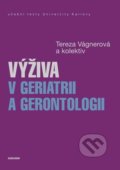 Výživa v geriatrii a gerontologii - Tereza Vágnerová, Karolinum, 2020