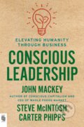 Conscious Leadership - John Mackey, Steve McIntosh, Carter Phipps, Berkley Books, 2020