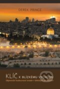 Klíče k Blízkému východu. Objevování budoucnosti Izraele v biblických proroctvích - Derek Prince, 2020