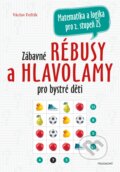 Zábavné rébusy a hlavolamy pro bystré děti - Václav Fořtík, Nakladatelství Fragment, 2020