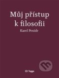 Kniha: Můj přístup k filosofii (Karel Pexidr). Togga, 2020