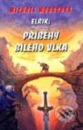 Kniha: Elrik:Příběhy Bílého vlka (Michael Moorcock). Návrat, 1998