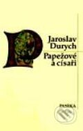 Papežové a císaři - Jaroslav Durych, Paseka, 2001