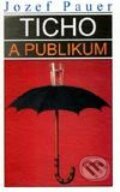 Kniha: Ticho a publikum (Jozef Pauer). Vydavateľstvo Spolku slovenských spisovateľov, 1998